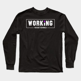 'Working For A Better World' Refugee Care Awareness Shirt Long Sleeve T-Shirt